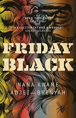 Friday black / Nana Kwame Adjei-Brenyah.