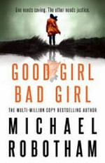 Good girl, bad girl / Michael Robotham.