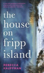 The house on Fripp Island / Rebecca Kauffman.