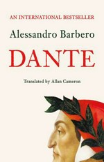 Dante / Alessandro Barbero ; translated and edited by Allan Cameron.