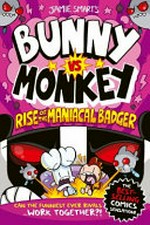 Jamie Smart's Bunny vs Monkey. adaptation, additional artwork and colours by Sammy Borras. Rise of the maniacal badger /