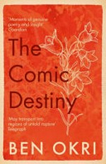 The comic destiny / Ben Okri.
