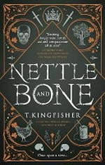 Nettle and bone / T. Kingfisher.