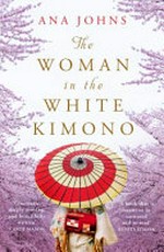 The woman in the white kimono / Ana Johns.