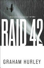 Raid 42 / Graham Hurley.