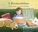 I remember / Courtney Welker ; illustrated by Caroline Keys.