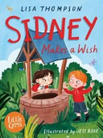 Sidney makes a wish / Lisa Thompson ; illustrated by Jess Rose.