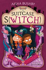 Suitcase s(witch) / Aisha Bushby ; illustrated by Coralie Muce.