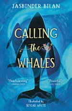 Calling the whales / Jasbinder Bilan ; illustrated by Skylar White.