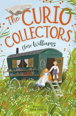 The Curio collectors / Eloise Williams ; illustrated by Anna Shepeta.