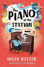 The piano at the station / Helen Rutter ; illustrated by Elisa Paganelli.