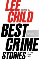 Best crime stories of the year. edited by Lee Child ; series editor, Otto Penzler. Number 1 /