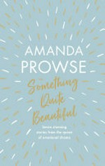 Something quite beautiful / Amanda Prowse.