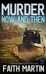 Murder now and then : a gripping crime mystery full of twists / Faith Martin.