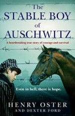 The stable boy of Auschwitz / Henry Oster and Dexter Ford.