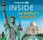 Inside the world's wonders / written by Clive Gifford ; illustrator, KJA Artists.