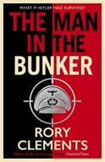 The man in the bunker / Rory Clements.