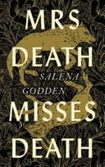Mrs Death misses death / Salena Godden.