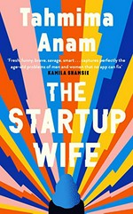 The startup wife / Tahmima Anam.
