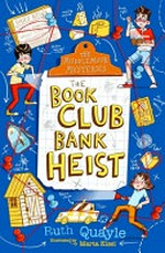 The book club bank heist / by Ruth Quayle ; illustrated by Marta Kissi.