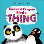 Panda & Penguin find a thing / Zehra Hicks.