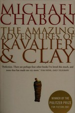 The amazing adventures of Kavalier and Clay : a novel / Michael Chabon.
