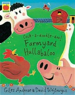 Farmyard hullabaloo! / Giles Andreae ; illustrated by David Wojtowycz.