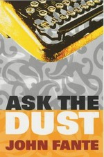 Ask the dust / John Fante ; introduction by Charles Bukowski.