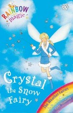 Crystal the snow fairy / Daisy Meadows ; illustrated by Georgie Ripper.