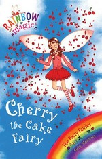 Cherry the cake fairy / by Daisy Meadows ; illustrated by Georgie Ripper.