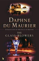 The glass-blowers / Daphne Du Maurier ; introduction by Michelle de Kretser.