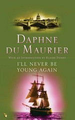I'll never be young again / Daphne du Maurier, with an introduction by Elaine Dundy.