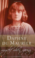 Myself when young : the shaping of a writer / Daphne du Maurier ; with an introduction by Helen Taylor.
