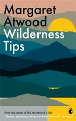 Wilderness tips / Margaret Atwood.