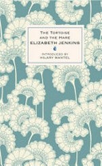 The tortoise and the hare / Elizabeth Jenkins ;introduced by Hilary Mantel.