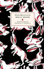 Good behaviour / Molly Keane ; introduced by Maggie O'Farrell.