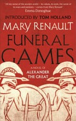 Funeral games / Mary Renault ; introduced by Tom Holland.