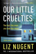 Our little cruelties / Liz Nugent.