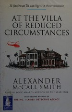At the villa of reduced circumstances/ Alexander McCall Smith.