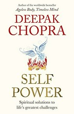 Self power : spiritual solutions to life's greatest challenges / Deepak Chopra.
