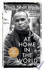 At home in the world : stories and essential teachings from a monk's life / Thich Nhat Hanh.