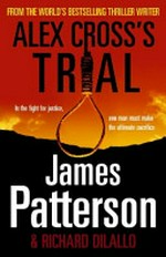 Alex Cross's trial / James Patterson & Richard DiLallo.