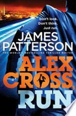 Alex Cross, run / James Patterson.