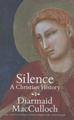 Silence A Christian History: A Christian History / MacCulloch, Diarmaid.