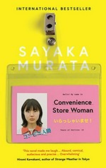 Convenience store woman / Sayaka Murata ; translated from the Japanese by Ginny Tapley Takemori.