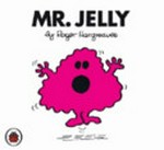 Mr. Jelly / by Roger Hargreaves.