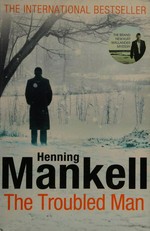 The troubled man / Henning Mankell ; translated from the Swedish by Laurie Thompson.