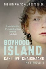 Boyhood Island / Karl Ove Knausgard ; translated from the Norwegian by Don Bartlett. Vol 3. My struggle /