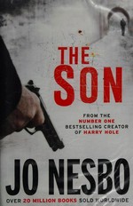 The son / Jo Nesbø ; translated from the Norwegian by Charlotte Barslund.