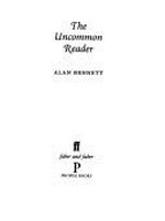 The uncommon reader / Alan Bennett.
